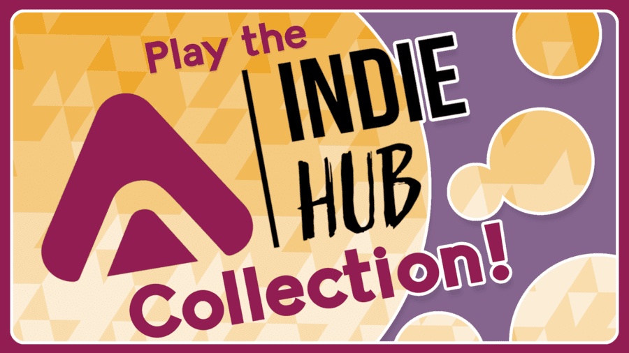Play the Indie Hub Collection!